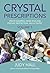 Crystal Prescriptions: Space Clearing, Feng Shui and Psychic Protection. An A-Z guide.