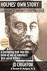 Holmes' Own Story: Confessed 27 Murders, Lied Then Died