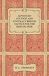 Advanced Auction and Contract Bridge Tactics for the Keen Player