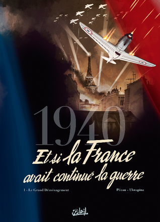 Le Grand Déménagement (1940 : Et si la France avait continué la guerre #1)