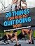 20 THINGS YOU NEED TO QUIT DOING NOW! by Bum Muscle