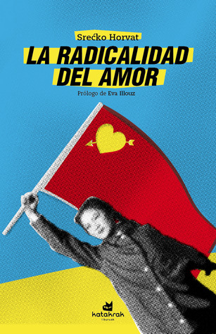 Portada de La radicalidad del amor, de Srećko Horvat