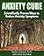 Anxiety Cure: Scientificall...