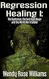 Regression Healing I by Wendy Rose Williams