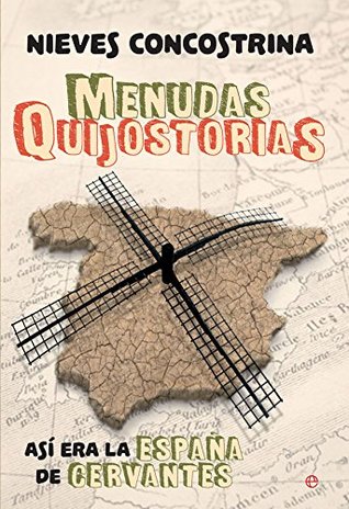 Menudas Quijostorias: así era la España de Cervantes (Kindle Edition)