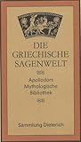 Bibliotheke des Apollodor - Die Griechische Sagenwelt