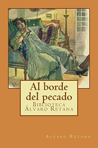 Al borde del pecado (Biblioteca Alvaro Retana) (Spanish Edition)