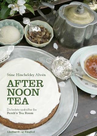 Afternoon tea - de bedste opskrifter fra Perch's Tea Room