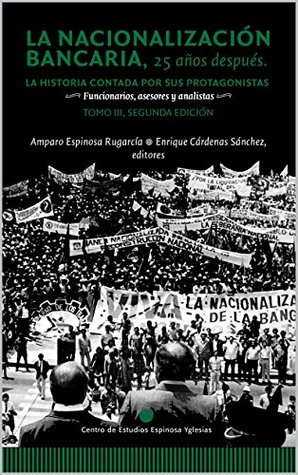 La nacionalización bancaria, 25 años después: La historia contada por sus protagonistas (Spanish Edition)