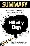 Summary: Hillbilly Elegy by J.D. Vance: A Memoir of A Family and Culture in Crisis