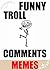Memes: Funny Troll Comments: (With Bonus Funny Memes - Super XL LOL Edition - Funny Books To Make You Giggle)