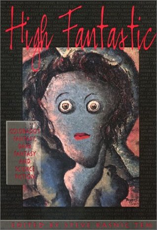 High Fantastic: Colorado's Fantasy, Dark Fantasy and Science Fiction