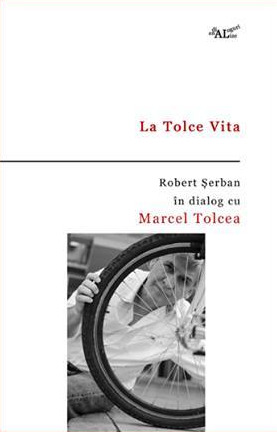 La Tolce Vita. Robert Șerban în dialog cu Marcel Tolcea