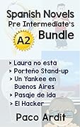 Spanish Novels: Pre Intermediate's Bundle A2 - Five Spanish Short Stories for Pre Intermediates in a Single Book (Learn Spanish Boxset #2)