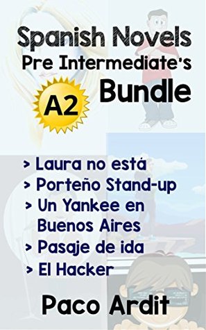 Spanish Novels: Pre Intermediate's Bundle A2 - Five Spanish Short Stories for Pre Intermediates in a Single Book (Learn Spanish Boxset #2) (Spanish Edition)