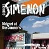 Maigret at the Coroner's (Inspector Maigret, #32) Maigret at the Coroner's