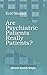 Are Psychiatric Patients Really Patients?: An Eric Maisel Solutions Mental Health Single