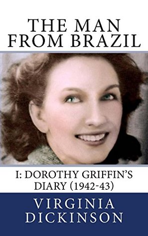 The Man From Brazil 1942-43: I: Dorothy Griffin's Diary (1942-43)