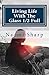 Living Life With The Glass Half Full: A true story of how life's adversity became the greatest teacher.