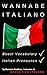 Wannabe Italiano | Italian Language Mastering: Top Among Italian Books to Learn Italian Language (Effective Italian for Dummies Book 1)
