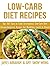 Low-Carb Diet Recipes: Top 365 Easy to Cook Scrumptious Low-Carb Diet Chinese-American Recipes for Breakfast, Lunch & Dinner (Low-Carb Paleo Diet Recipes Book 8)