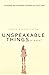 Unspeakable Things a novel