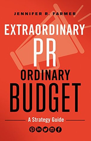 Extraordinary PR, Ordinary Budget: A Strategy Guide (Paperback)