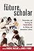 The Future Scholar: Researc...