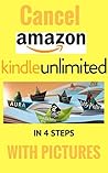 HOW TO CANCEL KINDLE UNLIMITED SUBSCRIPTION (How to Cancel Kindle Unlimited, Cancel Kindle Unlimited Subscription, Unsubscribe Kindle Unlimited, Unsubscribe Kindle Unlimited Book 1)