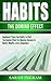 Habits: The Domino Effect - Implement These Few Habits To Start The Domino Effect For Massive Success In Health, Wealth, Love & Happiness