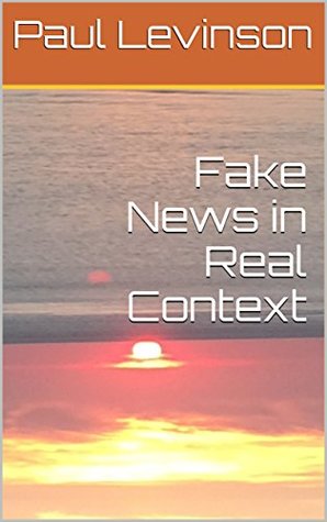 Fake News in Real Context (Kindle Edition)