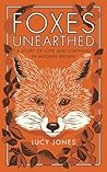 Foxes Unearthed by Lucy   Jones