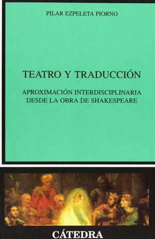 Teatro y traducción. Aproximación interdisciplinaria desde la obra de Shakespeare. (Paperback)