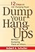 Dump Your Hang-Ups Without Dumping Them On Others by Robert A. Schuller