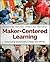 Maker-Centered Learning: Empowering Young People to Shape Their Worlds