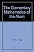 The Elementary Mathematics of the Atom