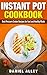 Instant Pot Cookbook: Best Pressure Cooker Recipes For Fast And Healthy Meals (Delicious Instant Pot Recipes Book 1)