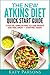 The New Atkins Diet Quick Start Guide: A Faster, Simpler Way to Lose Weight and Feel Great – Starting Today! (Atkins for Beginners, Atkins Cookbook, Atkins Diet Revolution, Rapid Weight Loss, Paleo)