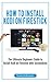 How to Install Kodi on Firestick: The Ultimate Beginners Guide To Install Kodi on Firestick With Screenshots (user guides, how to install kodi book, fire stick Book 1)