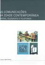 As comunicações na idade contemporânea : cartas, telégrafos e telefones