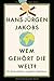 Wem gehört die Welt?: Die Machtverhältnisse im globalen Kapitalismus