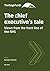 The chief executive’s tale by Nicholas Timmins