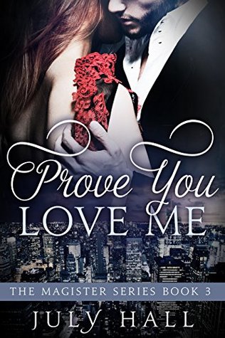Prove You Love Me  (The Magister Series, #3)