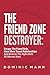 The Friend Zone Destroyer: ...