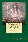 Masterful Magick:...