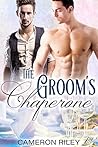 The Groom's Chaperone by Cameron Riley