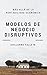 Modelos de negocio disruptivos: Más allá de la rentabilidad económica (Spanish Edition)