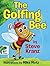 The Golfing Bee by Steve  Kranz