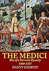 The Medici: Rise of a Parvenu Dynasty, 1360-1537