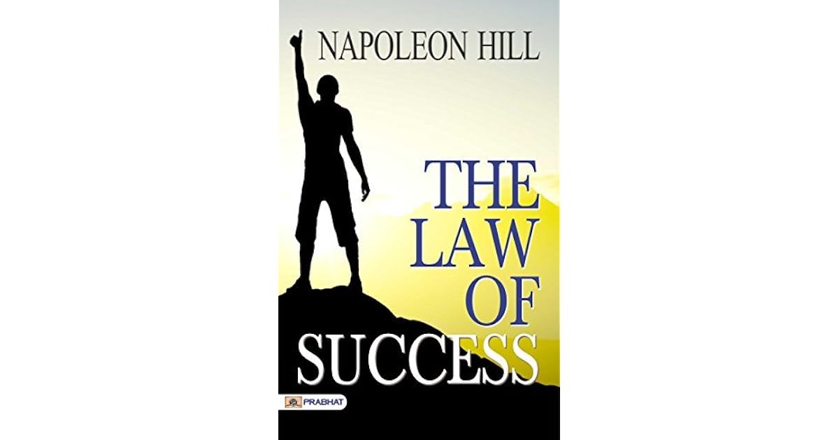 The Law of Success by Napoleon Hill The Law of Success by Napoleon Hill